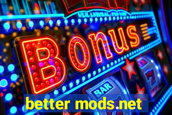 better mods.net